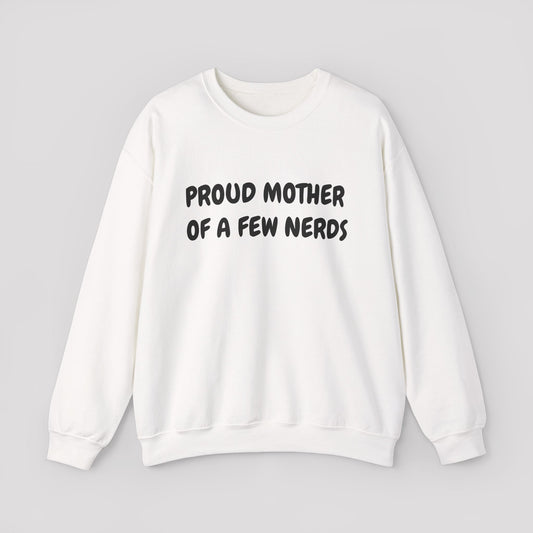 Proud Mother of a Few Nerds Sweatshirt