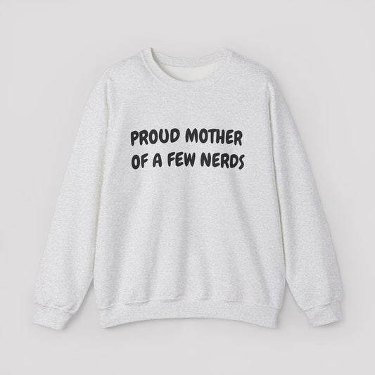 Proud Mother of a Few Nerds Sweatshirt