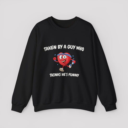 TAKEN BY A GUY WHO THINKS HE’S FUNNY Crewneck Sweatshirt