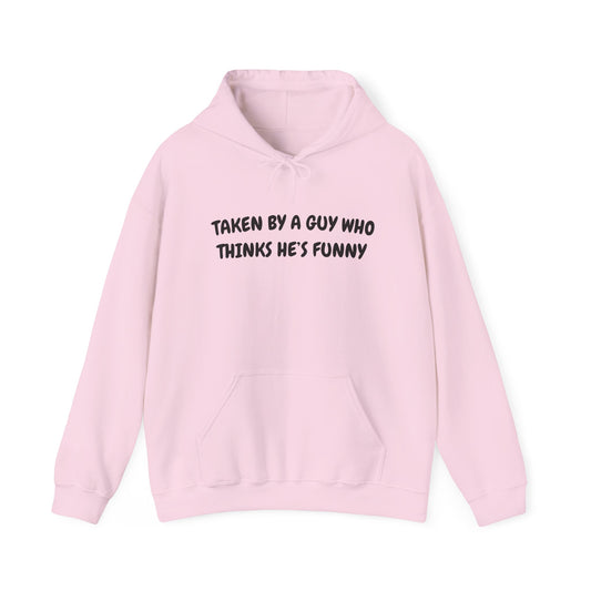 Funny Relationship Hoodie — "Taken By A Guy Who Thinks He's Funny" Pullover