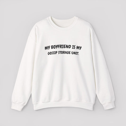 My Boyfriend is my gossip storage unit Crewneck Sweatshirt
