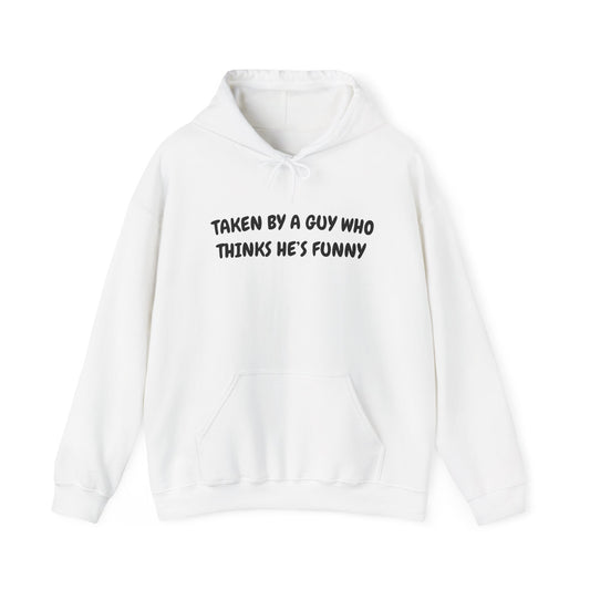 Funny Relationship Hoodie — "Taken By A Guy Who Thinks He's Funny" Pullover