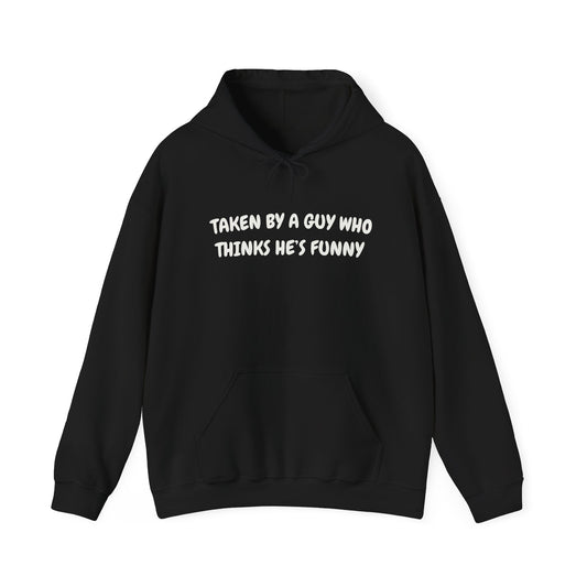 Funny Relationship Hoodie — "Taken By A Guy Who Thinks He's Funny" Pullover